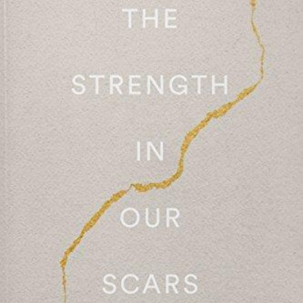 The Strength In Our Scars: Healing Through Embracing Pain