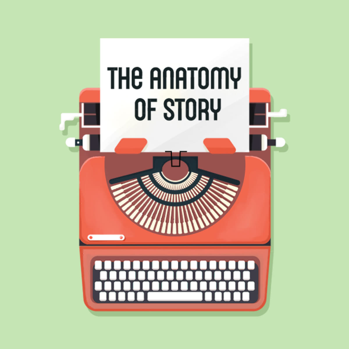 The Anatomy of Story: Mastering the Art of Narrative