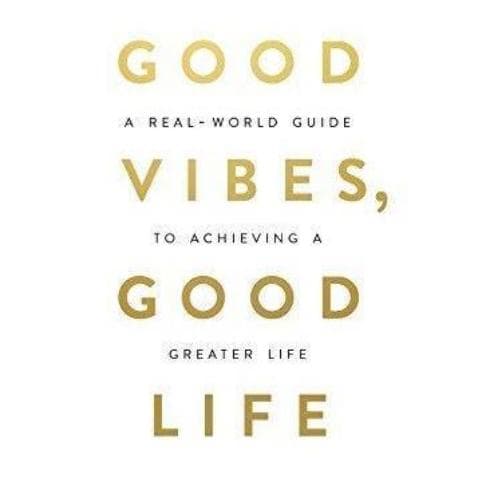 Good Vibes, Good Life: A Summary of Positivity, Success