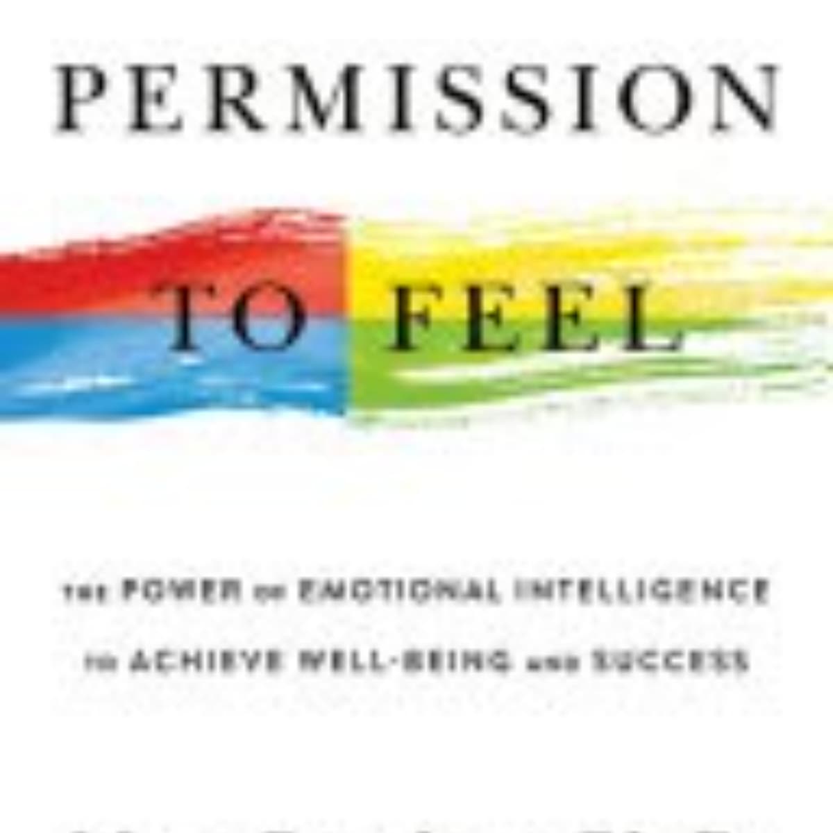 Permission to Feel: Unlocking Emotional Intelligence for All