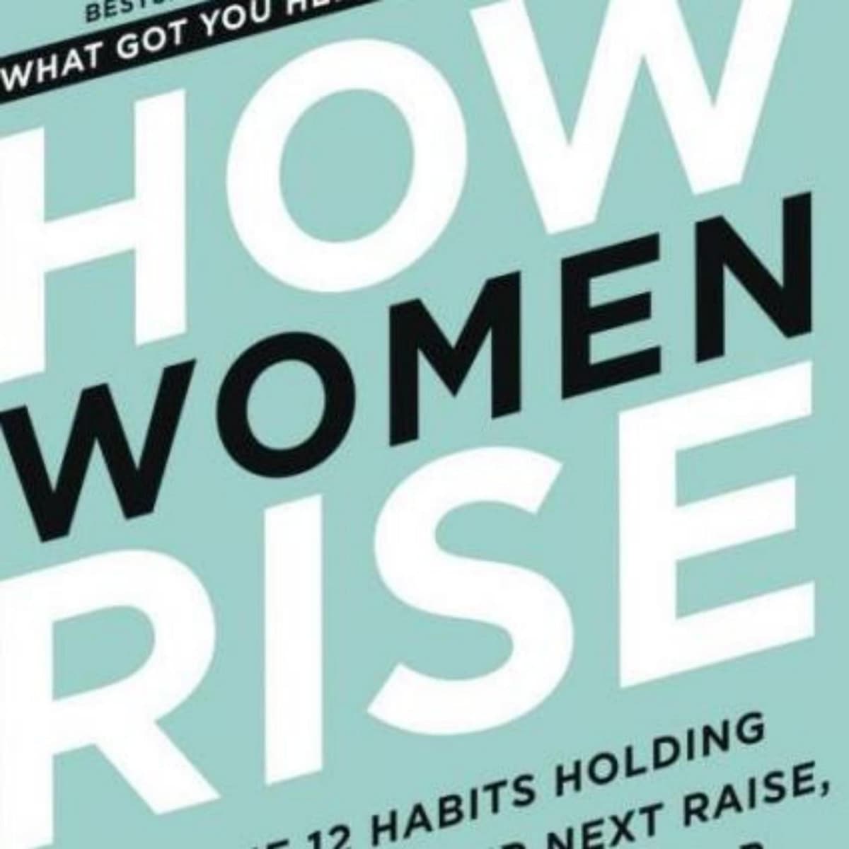 How Women Rise: A Summary of Key Concepts and Strategies