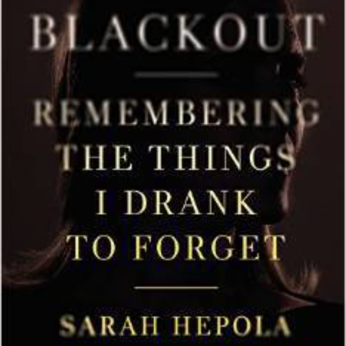 Blackout: A Gripping Summary of Sarah Hepola's Memoir