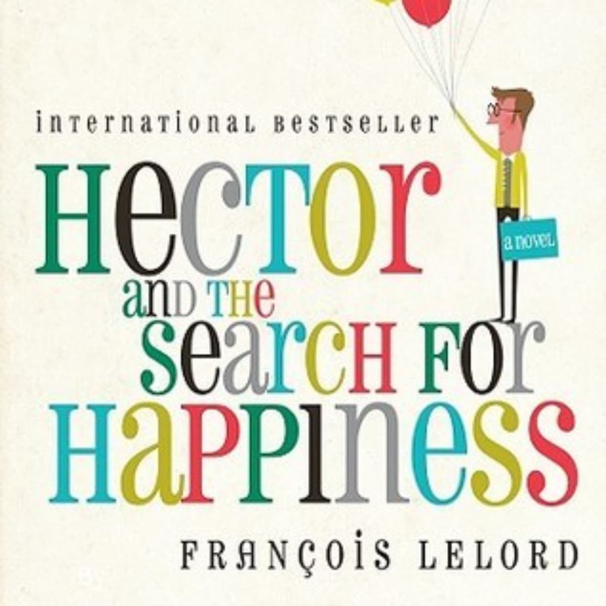 Hector and the Search for Happiness: A Summary Overview