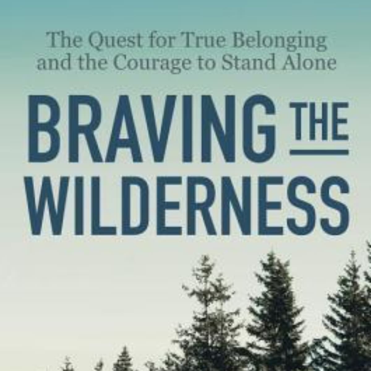 Braving the Wilderness: Embracing Authenticity and Belonging