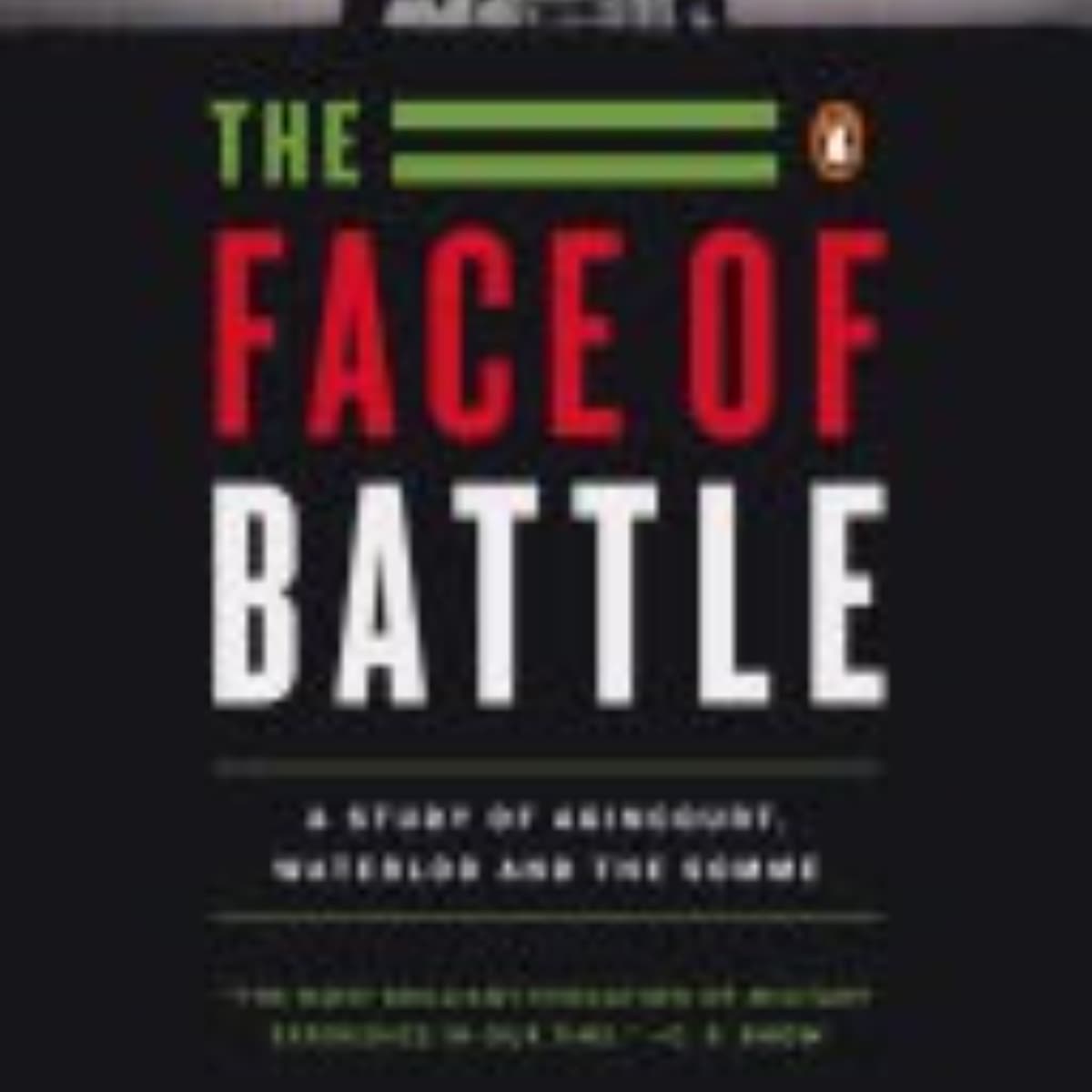 The Face of Battle: A Comprehensive Summary and Analysis
