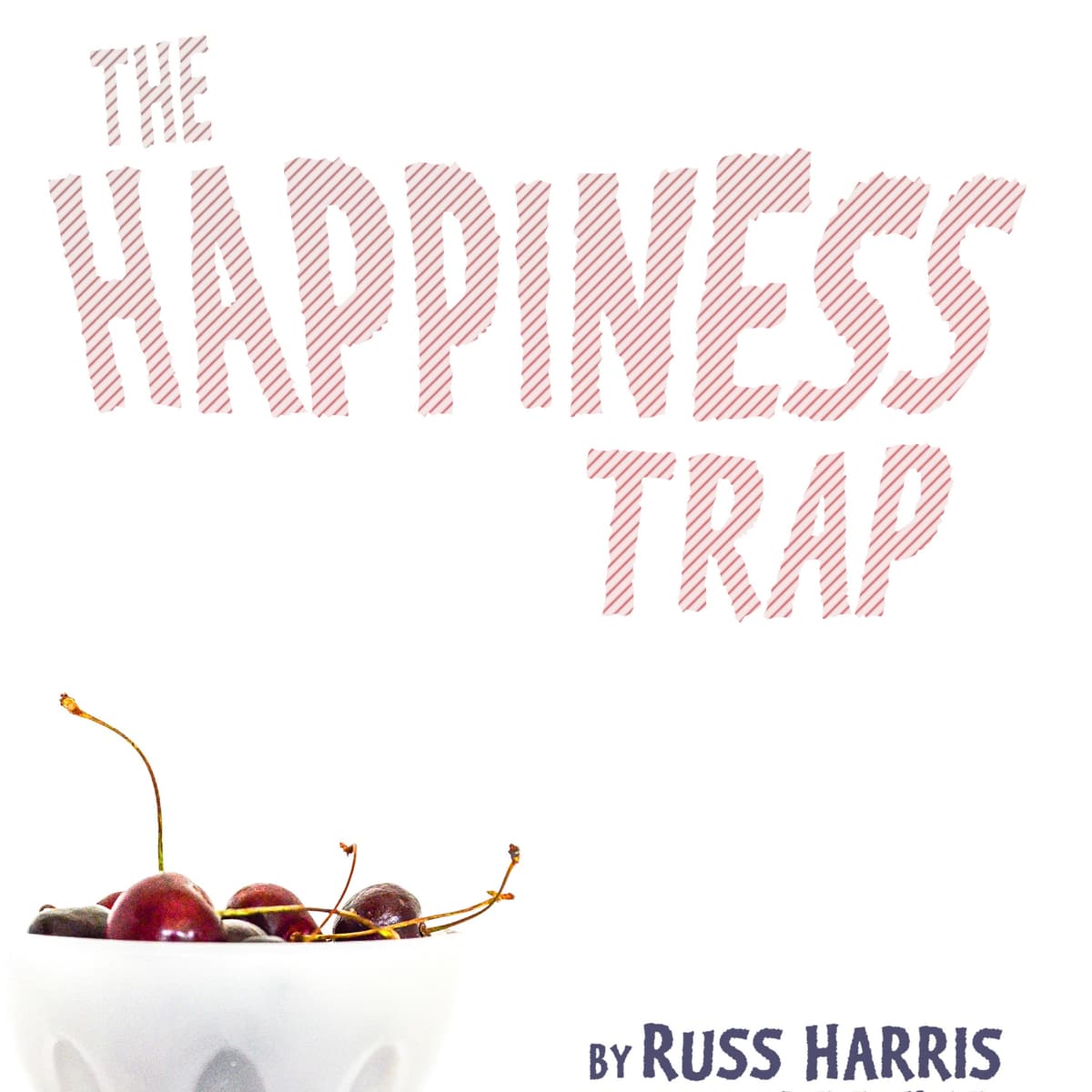 The Happiness Trap: A Summary of Key Insights