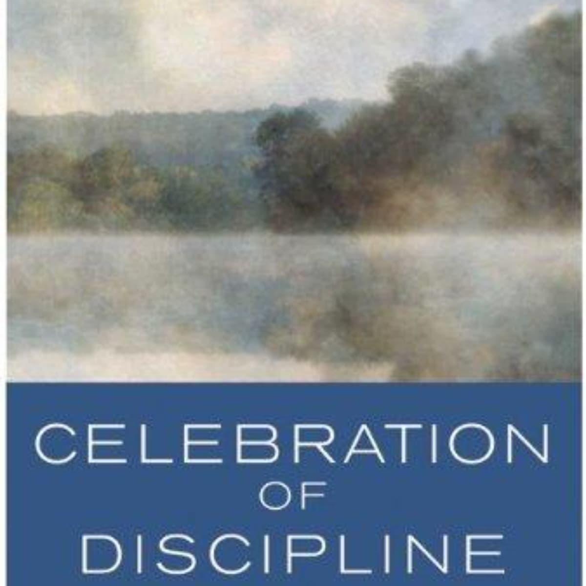 Celebration of Discipline: A Comprehensive Summary and Insights