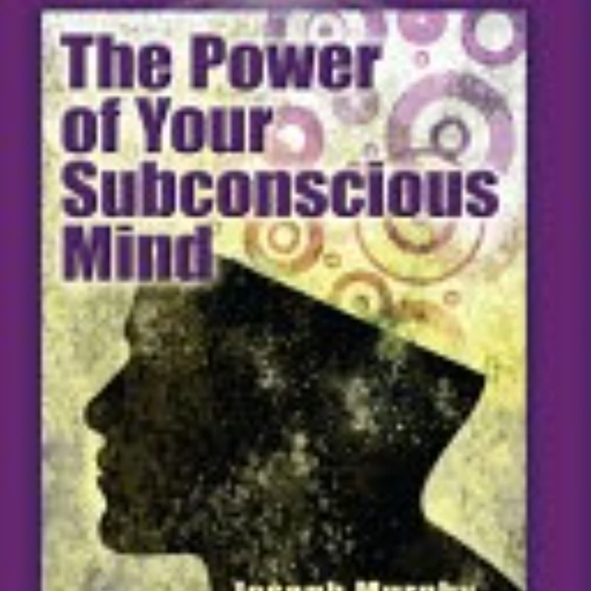 The Power of Your Subconscious Mind: A Comprehensive Summary