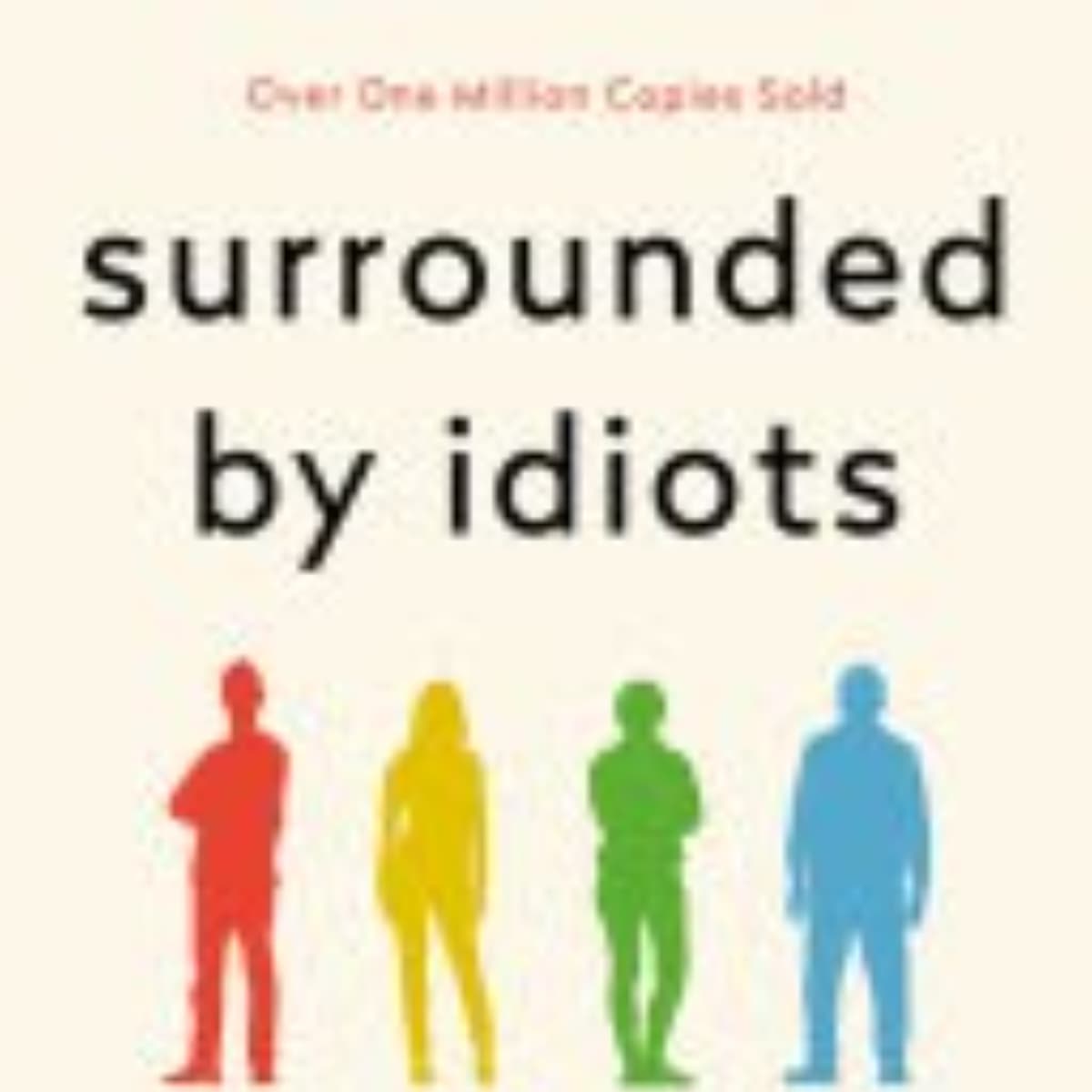 Surrounded by Idiots: A Comprehensive Summary and Insights