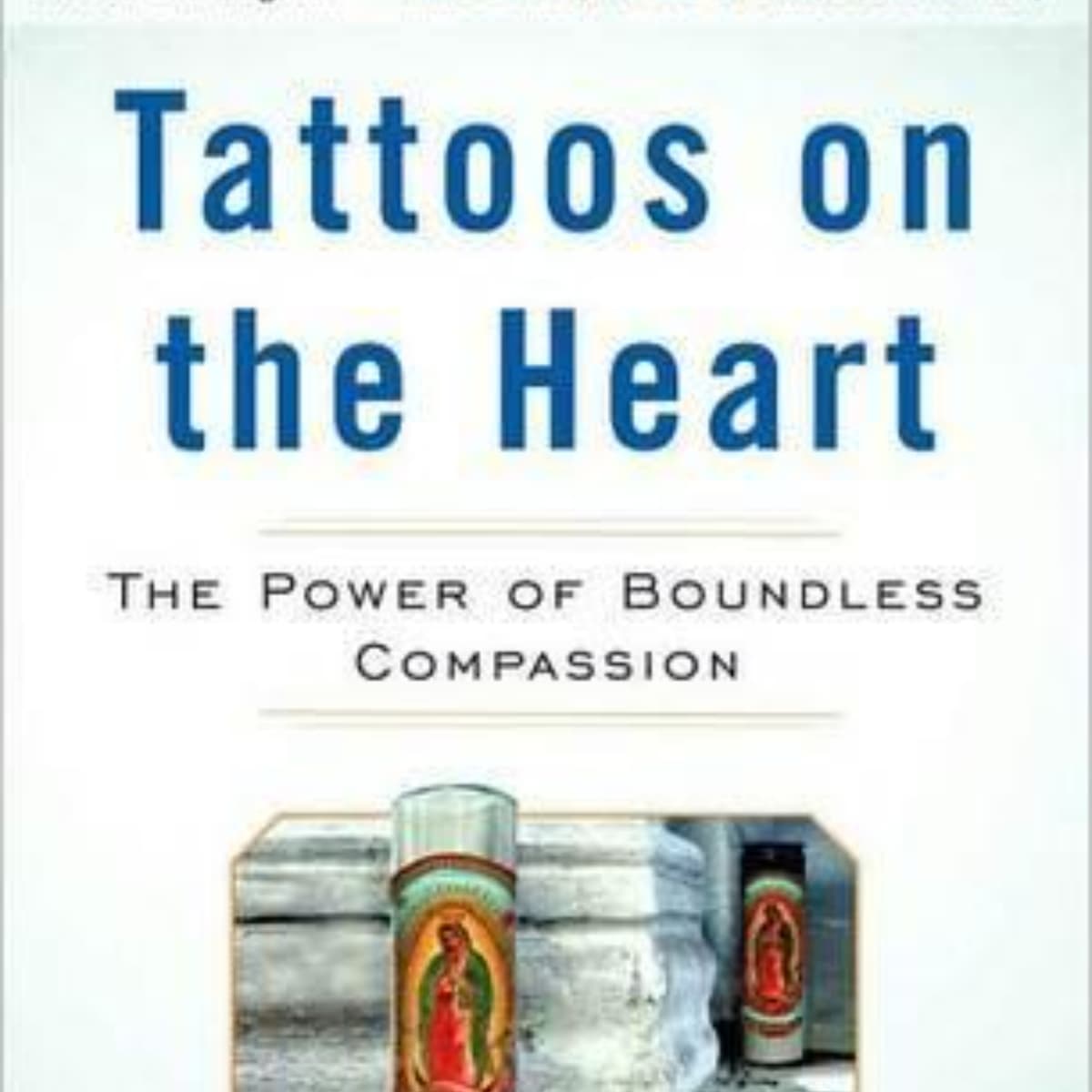 Tattoos on the Heart: A Summary of Compassion and Hope