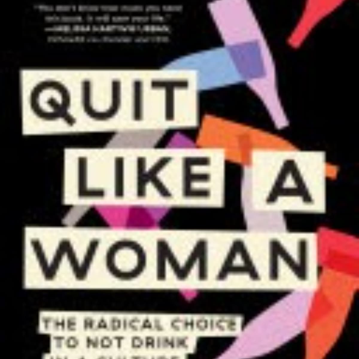 Quit Like a Woman: Empowerment and Recovery Explored