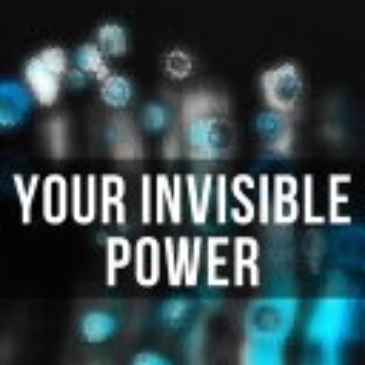 Your Invisible Power: Unlocking the Secrets to Manifestation