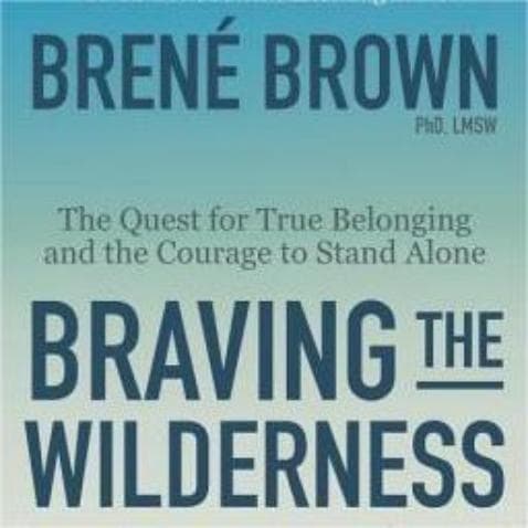 Braving the Wilderness: A Summary of Brené Brown's Insights