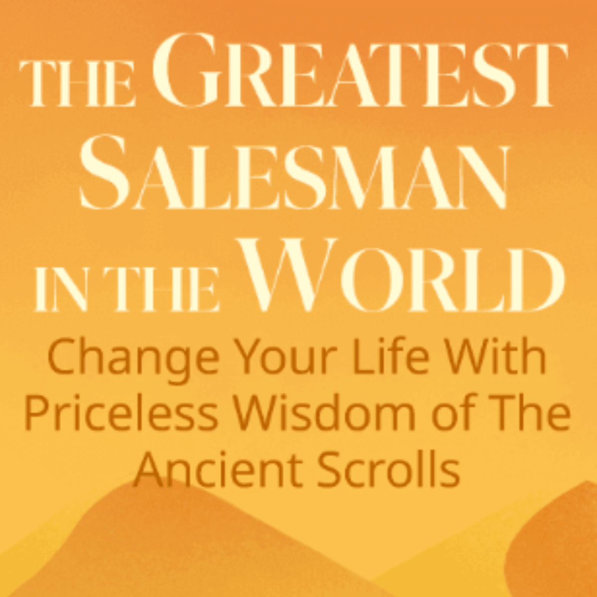 The Greatest Salesman in the World: A Summary Guide