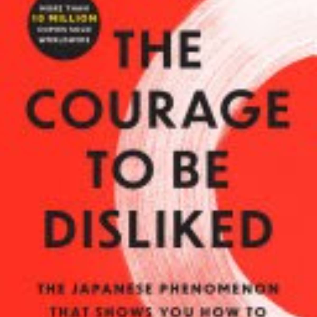 The Courage to Be Disliked: Embracing Personal Freedom