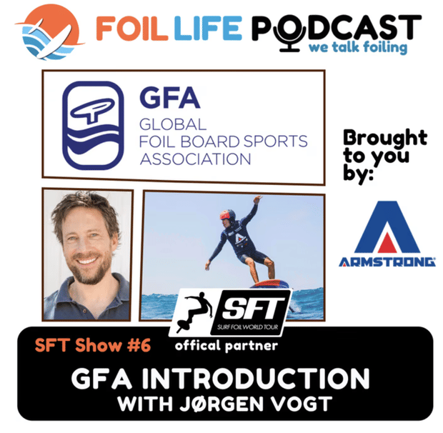 Surf Foil World Tour (SFT) Show #6 - Introducing the Global Foil Board Sports Association (GFA) with Jorgen Vogt