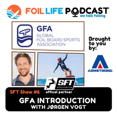 Surf Foil World Tour (SFT) Show #6 - Global Foil Board Sports Association (GFA) introduction with Jorgen Vogt
