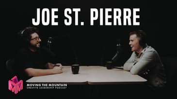 Moving Mountains Podcast | Joe St. Pierre 