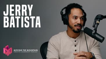 Moving Mountains Podcast | Jerry Batista