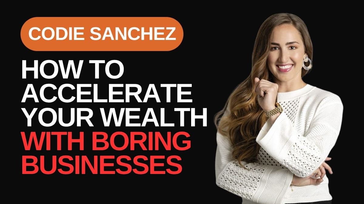 Boring Business Hustle: Unconventional Path to Wealth with Codie Sanchez