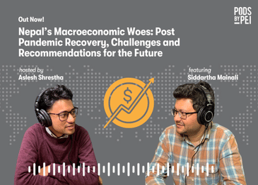 Siddartha Mainali on Nepal’s Macroeconomic Woes: Post Pandemic Recovery, Challenges and Recommendations for the Future