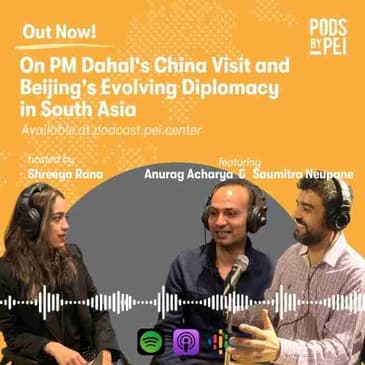Saumitra Neupane and Anurag Acharya on PM Dahal's China Visit and Beijing's Evolving Diplomacy in South Asia
