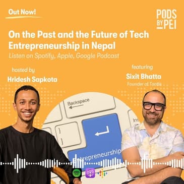 Sixit Bhatta On the Past and the Future of Tech Entrepreneurship in Nepal