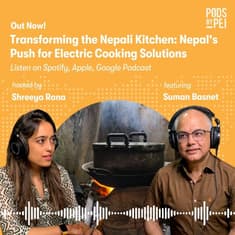 Suman Basnet on Transforming the Nepali Kitchen: Nepal's Push for Electric Cooking Solutions