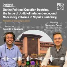 Semanta Dahal on the Political Question Doctrine, the Issue of Judicial Independence, and Necessary Reforms in Nepal's Judiciary