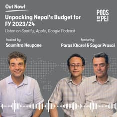 Sagar Prasai and Paras Kharel on Unpacking Nepal’s Budget for FY 23/24