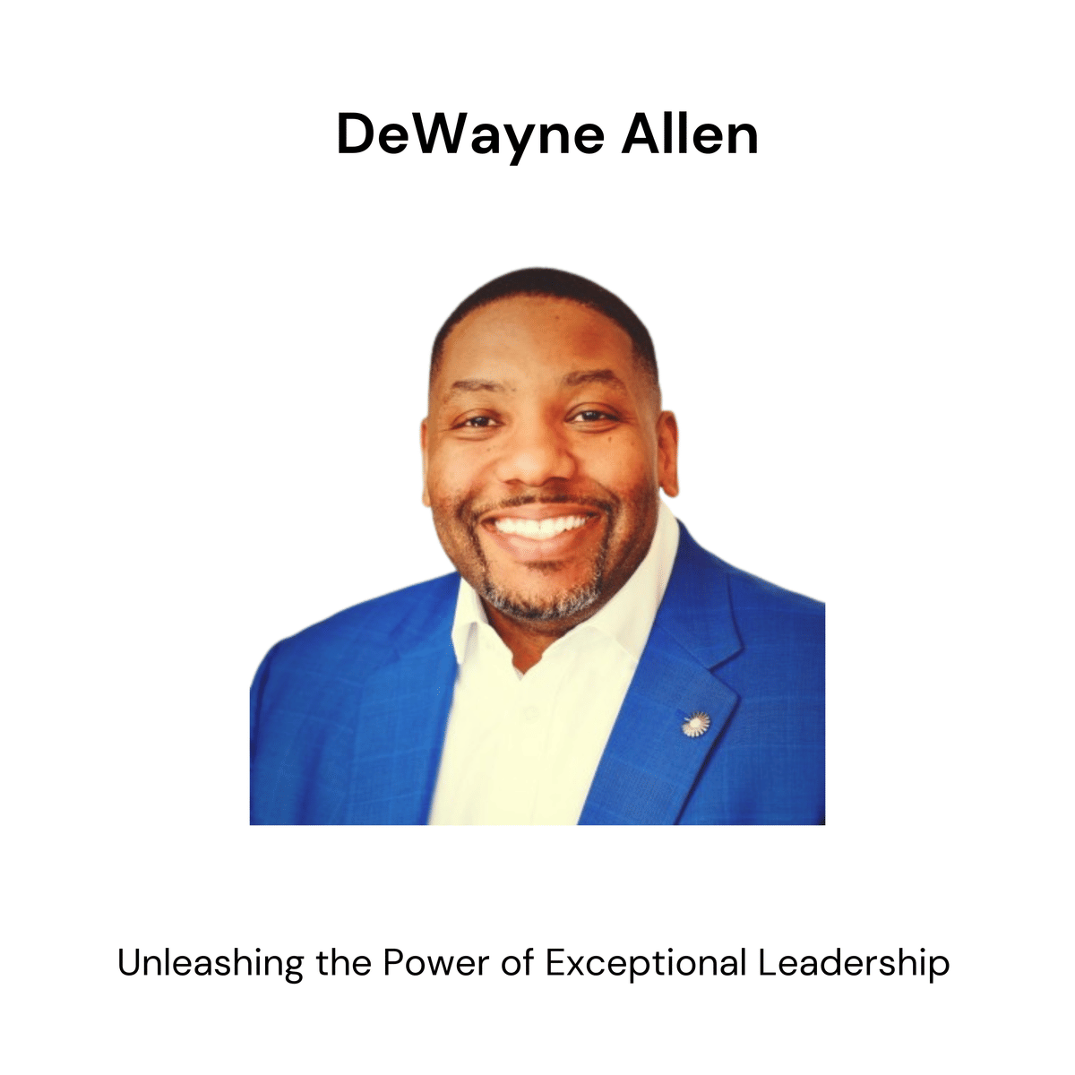 Unleashing the Power of Exceptional Leadership: A Conversation with Dwayne Allen
