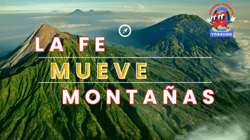 Cuando las pruebas son difíciles..."La fe mueve montañas"