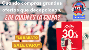 Cuando compras grandes ofertas que decepcionan...¿de quiés es la culpa?
