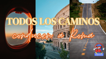 Todos los caminos conducen a Roma