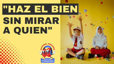 Haz el bien sin mirar a quien.