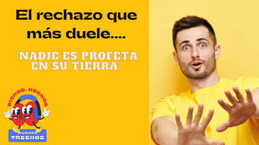 El rechazo que más duele.