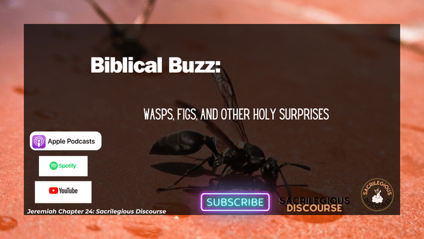 Biblical Buzz: Wasps, Figs, and Other Holy Surprises