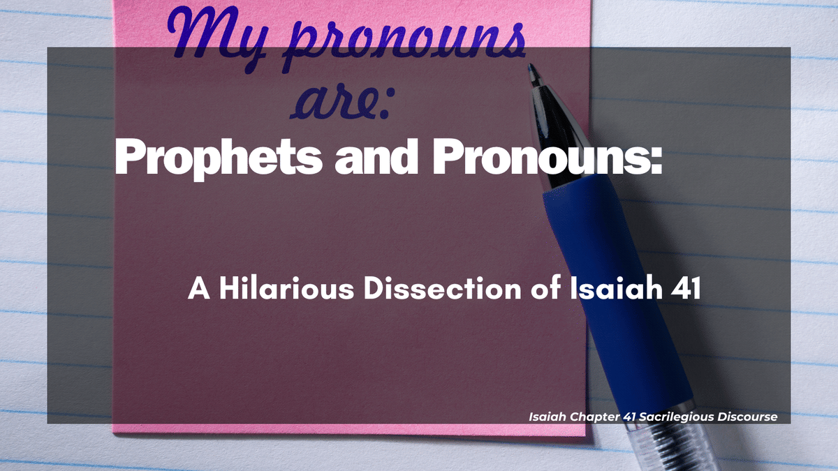 Prophets and Pronouns: A Hilarious Dissection of Isaiah 41
