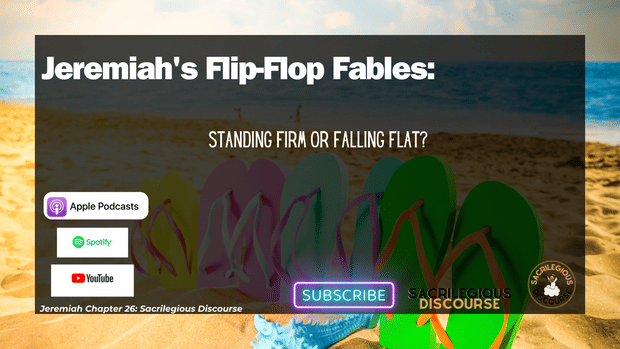 Jeremiah's Flip-Flop Fables: Standing Firm or Falling Flat?