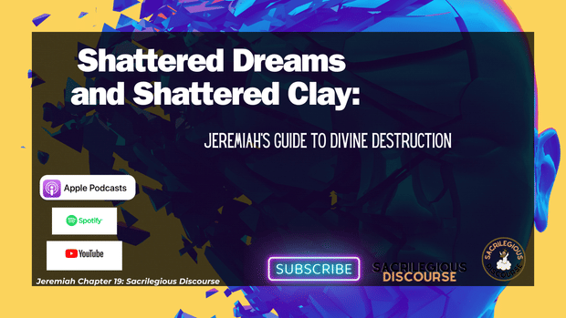 Shattered Dreams and Shattered Clay: Jeremiah's Guide to Divine Destruction