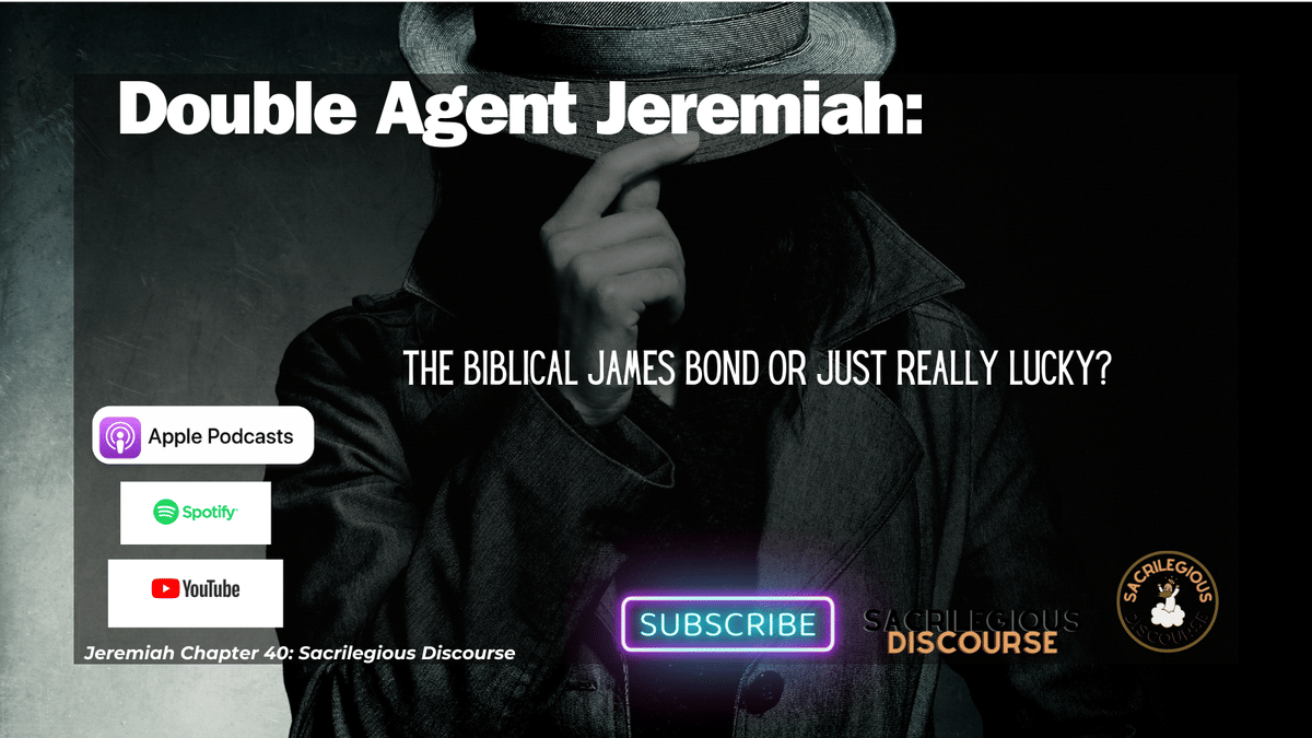 Double Agent Jeremiah: The Biblical James Bond or Just Really Lucky?