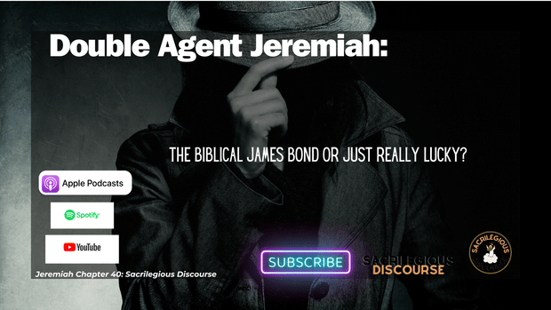 Double Agent Jeremiah: The Biblical James Bond or Just Really Lucky?