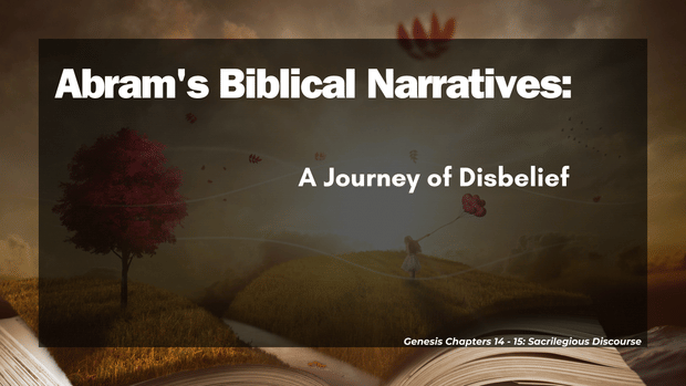 Abram's Biblical Narratives: A Journey of Disbelief
