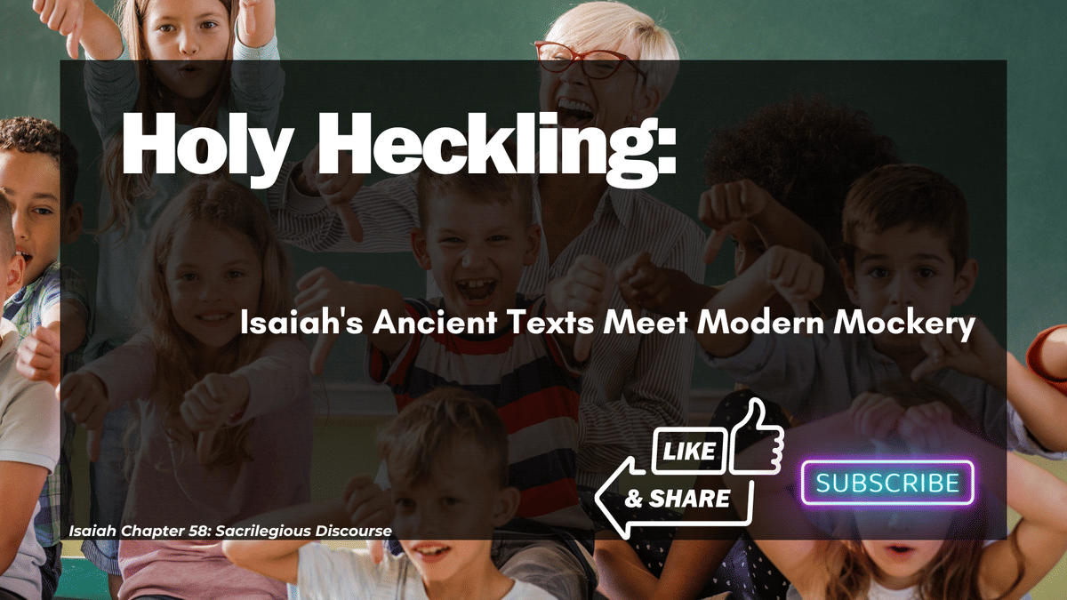Holy Heckling: Isaiah's Ancient Texts Meet Modern Mockery