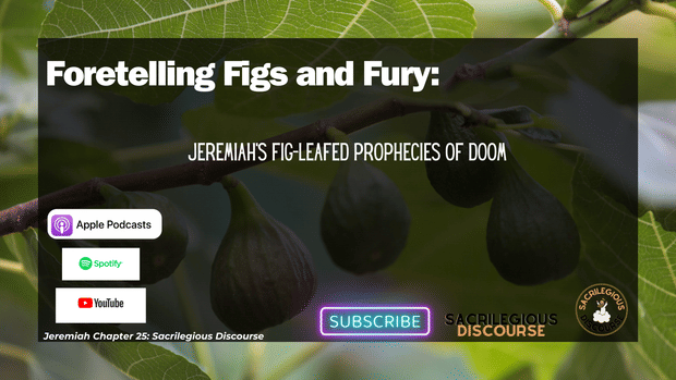 Foretelling Figs and Fury: Jeremiah's Fig-Leafed Prophecies of Doom
