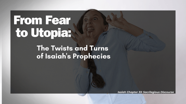 From Fear to Utopia: The Twists and Turns of Isaiah's Prophecies