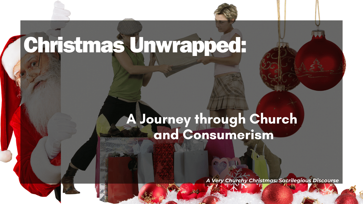 Christmas Unwrapped: A Journey through Church and Consumerism