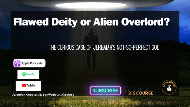 Flawed Deity or Alien Overlord? The Curious Case of Jeremiah's Not-So-Perfect God
