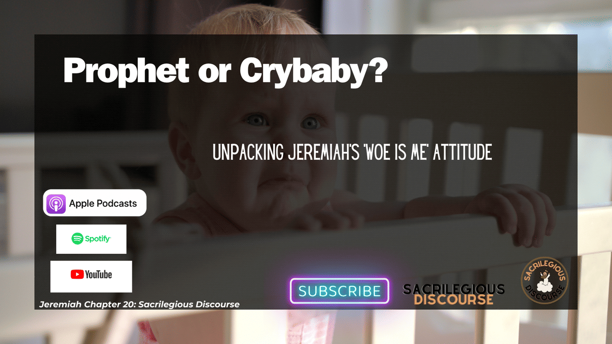 Prophet or Crybaby? Unpacking Jeremiah's 'Woe Is Me' Attitude