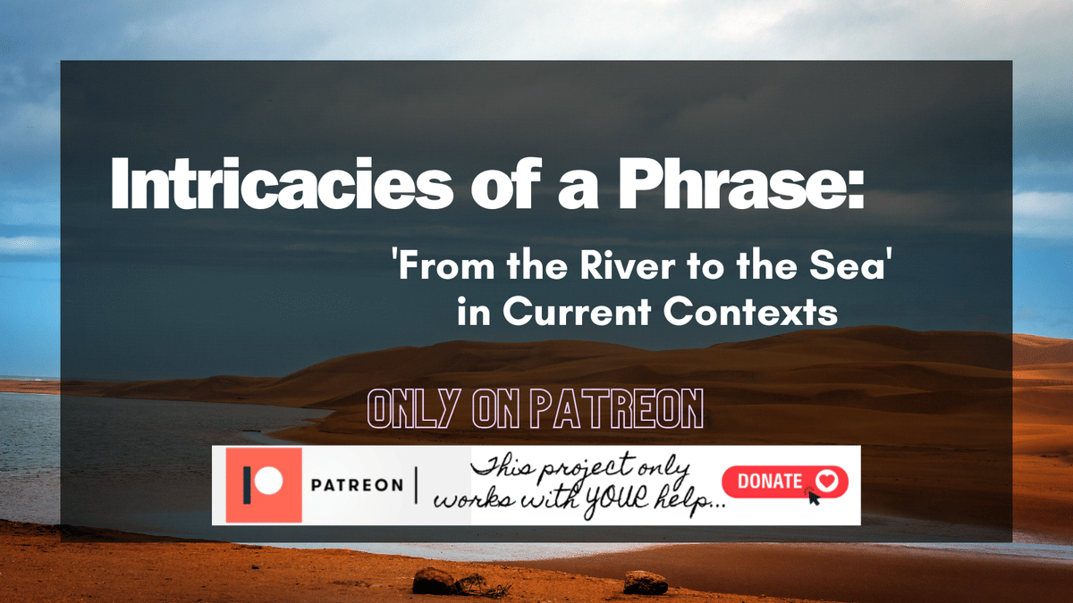 Intricacies of a Phrase: 'From the River to the Sea' in Current Contexts